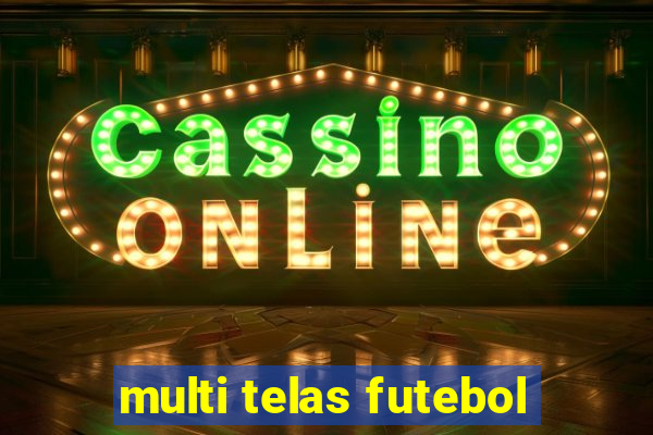 multi telas futebol